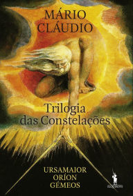 Title: Trilogia das Constelações: Ursamaior, Oríon, Gémeos, Author: Mário Cláudio