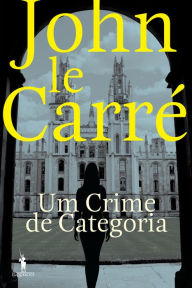 Title: Um Crime de Categoria, Author: John le Carré