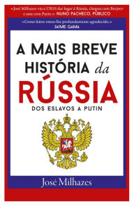 Title: A Mais Breve História da Rússia, Author: José Milhazes