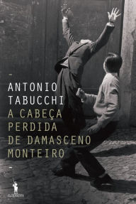 Title: A Cabeça Perdida de Damasceno Monteiro, Author: Antonio Tabucchi