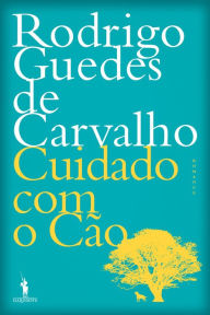 Title: Cuidado com o Cão, Author: Rodrigo Guedes de Carvalho