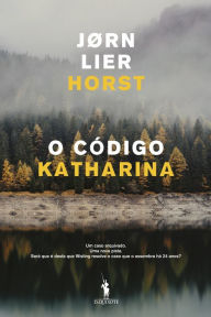 Title: O Código Katharina, Author: Jørn Lier Horst