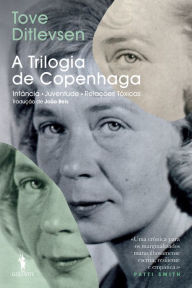 Title: A Trilogia de Copenhaga - Infância; Juventude; Relações Tóxicas, Author: Tove Ditlevsen