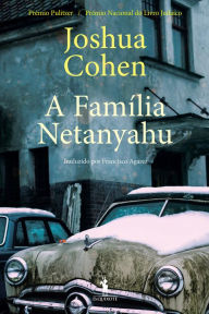 Title: A Família Netanyahu, Author: Joshua Cohen