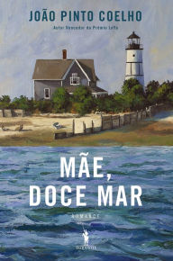 Title: Mãe, Doce Mar, Author: João Pinto Coelho