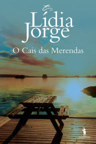 Title: O Cais das Merendas, Author: Lídia Jorge