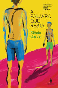 Title: A Palavra Que Resta, Author: Stênio Gardel