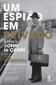 Title: Um Espião em Privado - As Cartas de John le Carré, Author: John le Carré