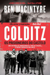 Title: Colditz - Os Prisioneiros do Castelo, Author: Ben Macintyre