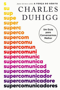 Title: Supercomunicadores, Author: Charles Duhigg