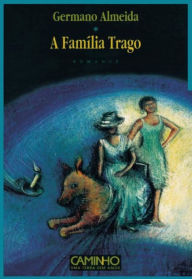 Title: A Família Trago, Author: Germano Almeida