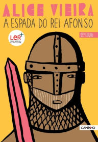 Title: A Espada do Rei Afonso, Author: Alice Vieira
