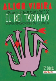 Title: Graças e Desgraças da Corte de El-Rei Tadinho, Author: Alice Vieira