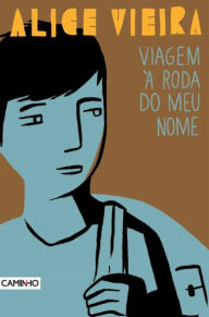 Title: Viagem à Roda do Meu Nome, Author: Alice Vieira