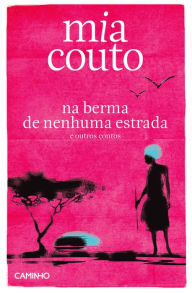 Title: Na Berma De Nenhuma Estrada, Author: Mia Couto
