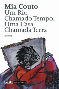 Title: Um Rio Chamado Tempo, Uma Casa Chamada Terra, Author: Mia Couto