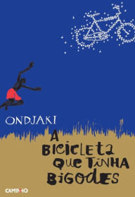 Title: A Bicicleta Que Tinha Bigodes, Author: Ondjaki
