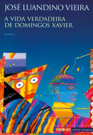 Title: A Vida Verdadeira de Domingos Xavier, Author: José Luandino Vieira