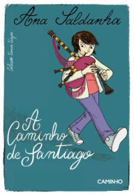 Title: A Caminho de Santiago, Author: Ana Saldanha
