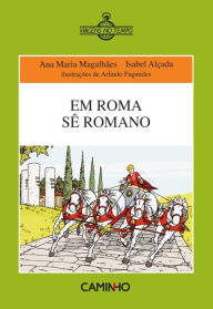 Title: Em Roma Sê Romano, Author: Ana Maria Magalhães