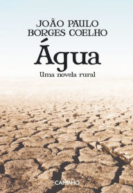 Title: Água ¿ Uma Novela Rural, Author: João Paulo Borges Coelho