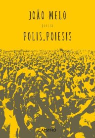 Title: Polis, Poiesis, Author: João Melo