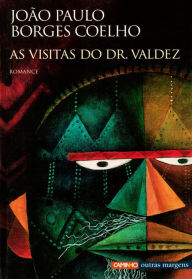 Title: As Visitas do Dr. Valdez, Author: João Paulo Borges Coelho