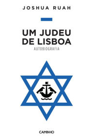 Title: Um Judeu de Lisboa - Autobiografia, Author: Joshua Ruah