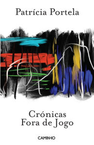 Title: Crónicas Fora de Jogo, Author: Patricia Portela
