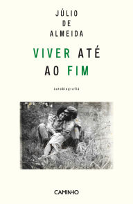 Title: Viver Até ao Fim, Author: Júlio de Almeida