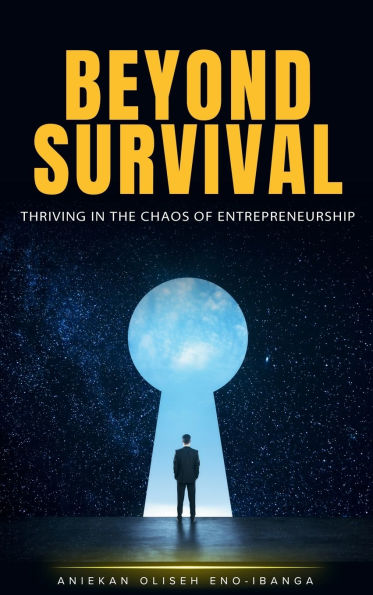 Beyond Survival: Thriving the Chaos of Entrepreneurship