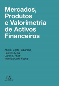 Title: Mercados, Produtos e Valorimetria de Ativos Financeiros, Author: Carlos F. Alves Paulo R. Mota