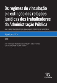 Title: Os regimes de vinculação e a extinção das relações jurídicas dos trabalhadores da Administração Pública, Author: Miguel Lucas Pires