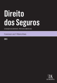 Title: Direito dos Seguros, Author: Francisco Luís F. Ribeiro Alves