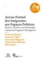 Acesso Formal dos Imigrantes aos Espaços Políticos - Eleitos e Eleitores nos Municípios e Juntas de