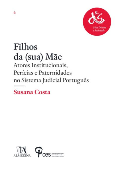 Filhos da (sua) Mãe - Atores Institucionais, Perícias e Paternidades no Sistema Judicial Português Susana Costa