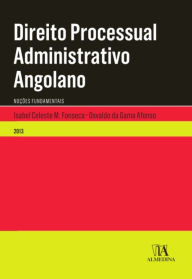 Title: Direito Processual Administrativo Angolano, Author: Osvaldo da Gama Afonso Docente Universitário  Mes Isabel Celeste M. Fonseca