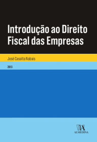 Title: INTRODUÇÃO AO DIREITO FISCAL DAS EMPRESAS, Author: José Casalta Nabais