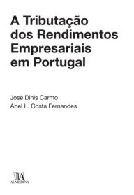 Title: A Tributação dos Rendimentos Empresariais em Portugal, Author: Abel L. Costa Fernandes