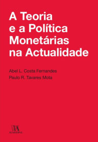 Title: A Teoria e a Política Monetária na Actualidade, Author: Paulo R. Mota