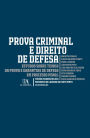 Prova Criminal e Direito de Defesa - Estudos Sobre Teoria da Prova e Garantias de Defesa em Processo