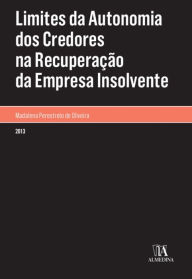 Title: Limites da Autonomia dos Credores na Recuperação da Empresa Insolvente, Author: Madalena Perestrelo