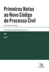 Title: Primeiras Notas ao Novo Código de Processo Civil, Author: Ana Luísa;Faria Loureiro