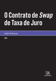 Title: O Contrato de Swap de Taxa de Juro, Author: Helder Mourato