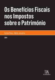 Title: Os Benefícios Fiscais nos Impostos sobre o Património, Author: Carlos Paiva