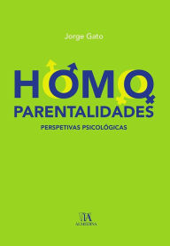 Title: Homoparentalidades: Perspetivas Psicológicas, Author: Jorge Gato