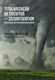 Title: Titularização de Créditos - Securitization, Author: João Calvão da Silva