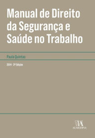 Title: Manual de Direito da Segurança e Saúde no Trabalho - 3.ª Edição, Author: Paula Quintas