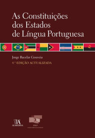 Title: As Constituições dos Estados de Língua Portuguesa - 4.ª Edição, Author: Jorge Bacelar Gouveia