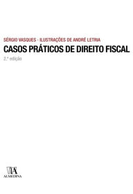 Title: Casos Práticos de Direito Fiscal - 2ª Edição, Author: Sérgio Vasques